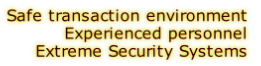 Safe transaction environment Experienced personnel Extreme Security Systems