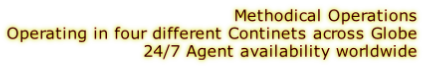 Methodical Operations Operating in four different Continets across Globe 24/7 Agent availability worldwide